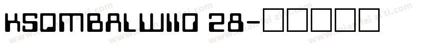 KSQMBALWII0 28字体转换